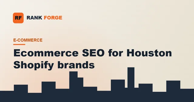 Ecommerce SEO for Houston Shopify brands.