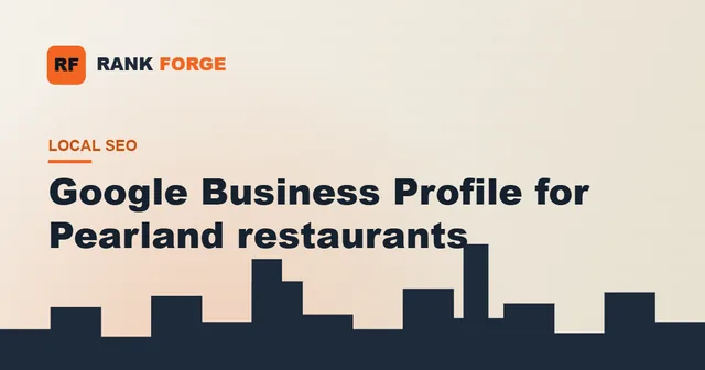 Google Business Profile tips for Pearland restaurants.