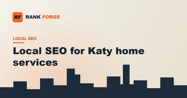 Local SEO for Katy home service businesses.