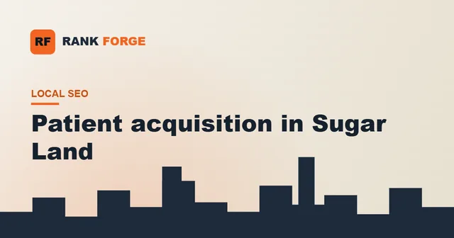 Patient acquisition for Sugar Land dental and medical practices.